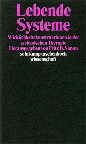 Download Lebende Systeme: Wirklichkeitskonstruktionen in der Systemischen Therapie (suhrkamp taschenbuch wissenschaft) Download Lebende Systeme: Wirklichkeitskonstruktionen in der Systemischen Therapie (suhrkamp taschenbuch wissenschaft)
