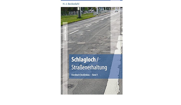 Schlagloch Strassenerhaltung Handbuch Strassenbau Band 1 Amazon De Beckedahl Hartmut J Bucher