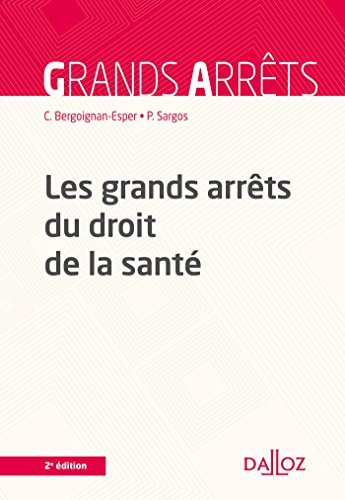 Les grands arrêts du droit de la santé - 2e éd. Les grands arrêts du droit de la santé - 2e éd.