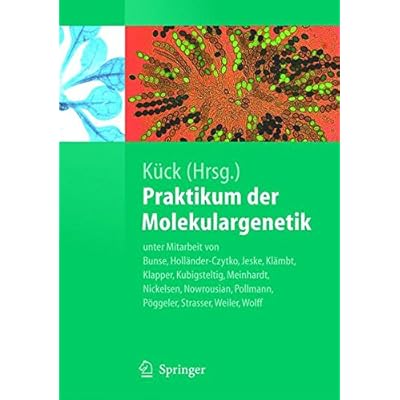 Praktikum der Molekulargenetik (Springer-Lehrbuch) Praktikum der Molekulargenetik (Springer-Lehrbuch)