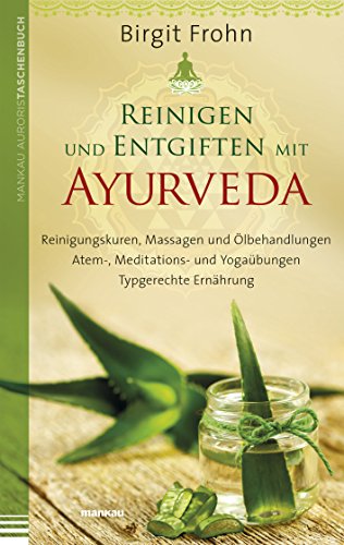 Download Reinigen und Entgiften mit Ayurveda: - Reinigungskuren, Massagen und Ölbehandlungen - Atem-, Meditations- und Yogaübungen - Typgerechte Ernährung: - Reinigungskuren, ... und Yogaübungen<br />- Typgerechte Ernährung