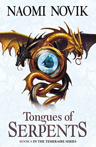 Tongues of Serpents (The Temeraire Series, Book 6) (English Edition) livre