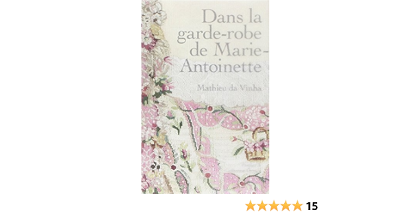 dans la garde robe de marie antoinette