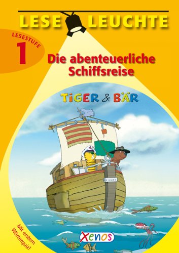 Preisvergleich Produktbild Leseleuchte - Tiger & Bär: Die abenteuerliche Schiffsreise - Lesestufe 1