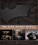 The Dark Knight Manual: Tools, Weapons, Vehicles & Documents from the Batcave by Brandon T. Snider (2012-06-22) by 