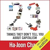 23 Things They Don't Tell You about Capitalism by 