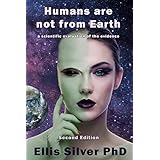 Humans are not from Earth: a scientific evaluation of the evidence (2nd Edition)