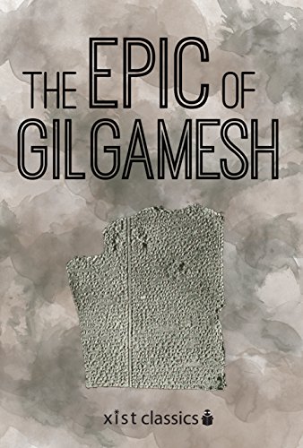 The Epic of Gilgamesh (Xist Classics) (English Edition) The Epic of Gilgamesh (Xist Classics) (English Edition)