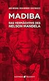 Madiba: Das Vermächtnis des Nelson Mandela by 