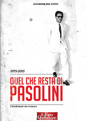 Download 1975-2015. Quel che resta di Pasolini: L'intellettuale che ci manca