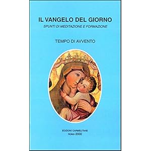 IL VANGELO DEL GIORNO - TEMPO DI AVVENTO: SPUNTI DI MEDITAZIONE E FORMAZIONE - Vieni,