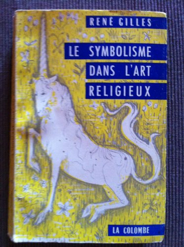 René Gilles. Le Symbolisme dans l'art religieux : Architecture, couleurs, costume, peinture, naissance de l'allégorie francais