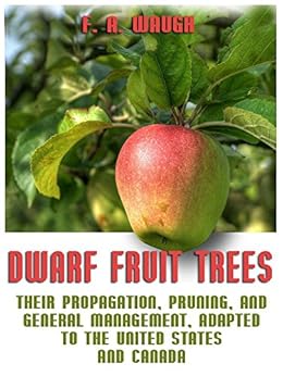 Dwarf Fruit Trees Their Propagation Pruning And