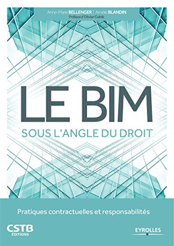 Le BIM sous l'angle du droit: Pratiques contractuelles et responsabilités. Le BIM sous l'angle du droit: Pratiques contractuelles et responsabilités.