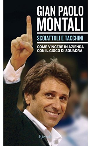 Scoiattoli e tacchini: Come vincere in azienda con il gioco di squadra Scoiattoli e tacchini: Come vincere in azienda con il gioco di squadra