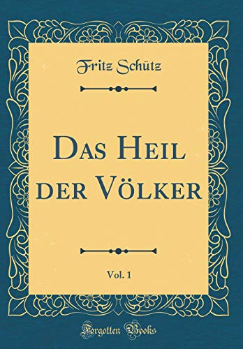 Das Heil der Völker, Vol. 1 (Classic Reprint)