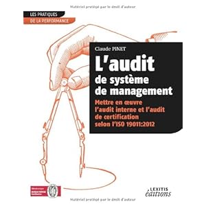 L'audit de système de management : Mettre en oeuvre l'audit interne et l'audit de certification selon l'ISO 19011:2012