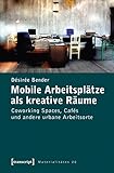 Image de Mobile Arbeitsplätze als kreative Räume: Coworking Spaces, Cafés und andere urbane Arbeitsorte (M