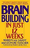 Brain Building in Just 12 Weeks: The World's Smartest Person Shows You How to Exercise Yourself Smar Brain Building in Just 12 Weeks: The World's Smartest Person Shows You How to Exercise Yourself Smar