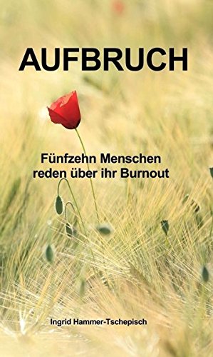 Download Aufbruch: Fünfzehn Menschen reden über ihr Burnout Download Aufbruch: Fünfzehn Menschen reden über ihr Burnout