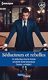 Séducteurs et rebelles: Un séducteur sous le charme - Le secret d'une amoureuse - Scoop : un bébé !