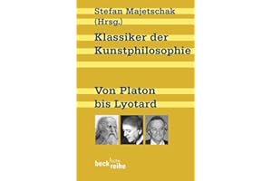 Klassiker der Kunstphilosophie: Von Platon bis Lyotard (Beck'sche Reihe)