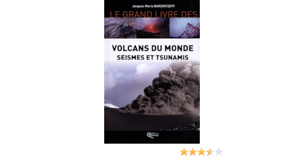 Amazon Fr Volcans Du Monde Seismes Et Tsunamis Bardintzeff Jacques Marie Livres