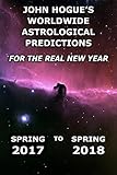 John Hogue's Worldwide Astrological Predictions for the Real New Year: Spring 2017 to Spring 2018 (English Edition) by 