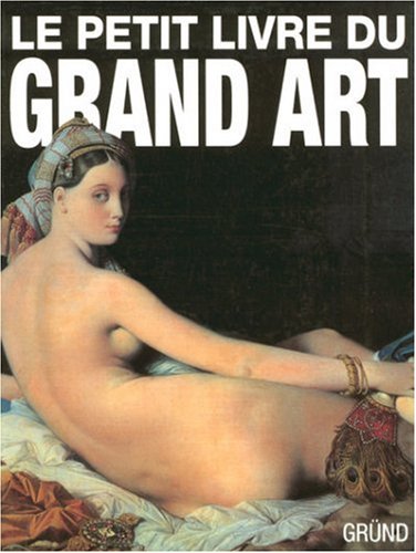 Download Le petit livre du Grand Art : La peinture occidentale de la Préhistoire au Postimpressionnisme Download Le petit livre du Grand Art : La peinture occidentale de la Préhistoire au Postimpressionnisme