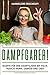 Produktbild Dampfgarer! Rezepte für den Dampfgarer mit Fisch, Fleisch, Huhn, Gemüse und Obst