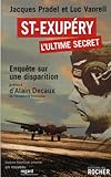 Saint-Exupéry, l'ultime secret. Enquête sur une disparition