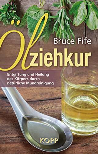 Download Ölziehkur: Entgiftung und Heilung des Körpers durch natürliche Mundreinigung