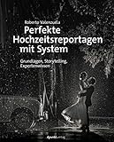 Image de Perfekte Hochzeitsreportagen mit System: Grundlagen, Storytelling, Expertenwissen