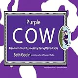 Purple Cow: Transform Your Business by Being Remarkable by