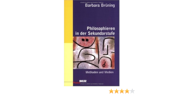 Philosophieren In Der Sekundarstufe Methoden Und Medien Beltz Praxis 13 August 2003 Amazon De Bucher