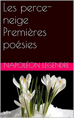 Les perce-neige Premières poésies Les perce-neige Premières poésies