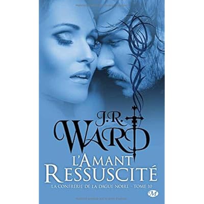 La Confrérie de la dague noire, Tome 10: L'Amant ressuscité La Confrérie de la dague noire, Tome 10: L'Amant ressuscité