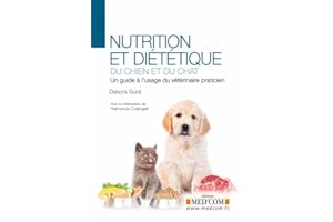 NUTRITION ET DIETETIQUE DU CHIEN ET DU CHAT. UN GUIDE A L USAGE DU VETERINAIRE