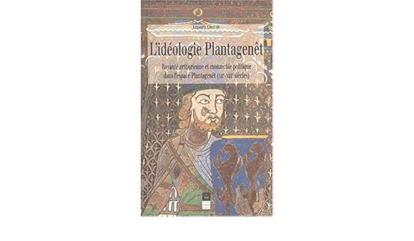 Amazon Fr L Ideologie Plantagenet Royaute Arthurienne Et Monarchie Politique Dans L Espace Plantagenet Xiieme Xiiieme Siecles Chauou Amaury Livres Amazon Fr L Ideologie Plantagenet Royaute Arthurienne Et Monarchie Politique Dans L Espace Plantagenet Xiieme Xiiieme Siecles Chauou Amaury Livres