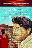 Image de Cesar Chavez and the United Farm Workers Movement (Landmarks of the American Mosaic)