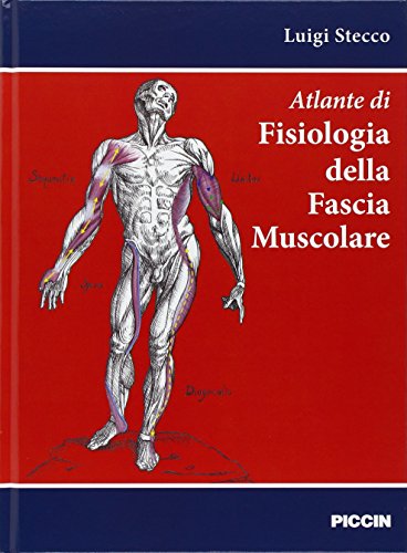 Atlante di fisiologia della fascia muscolare Atlante di fisiologia della fascia muscolare