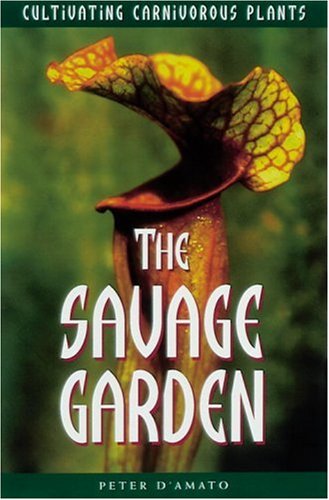 The Savage Garden: Cultivating Carnivorous Plants livre