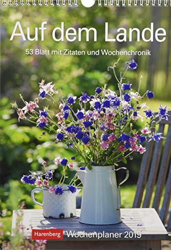 Auf dem Lande - Kalender 2019: Wochenplaner, 53 Blatt mit Zitaten und Wochenchronik