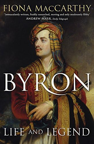 Fiona MacCarthyByron: Life and Legend