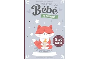 Carnet de Suivi Bébé à remplir 0 à 6 mois: Cahier tout en un pour un suivi quotidien de bébé de son allaitement, de son sommeil et de sa santé | cadeau idéal future maman