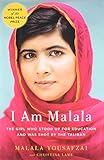 I Am Malala: The Girl Who Stood Up for Education and Was Shot by the Taliban I Am Malala: The Girl Who Stood Up for Education and Was Shot by the Taliban