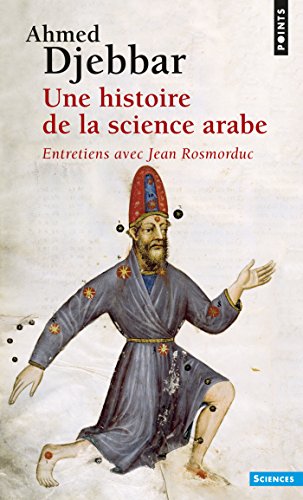 Download Une histoire de la science arabe. Entretiens avec Jean Rosmordu: Entretiens avec Jean Rosmorduc