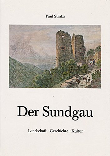 Der Sundgau: Landschaft - Geschichte - Kultur