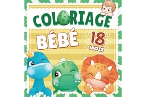 Coloriage Bebe 18 mois: Livre d'activité coloriage idéal pour les enfants et bébés de 18 mois - 68 dinosaures rigolos à colorier avec dessins simples et bords épais ! - Pour filles & garçons