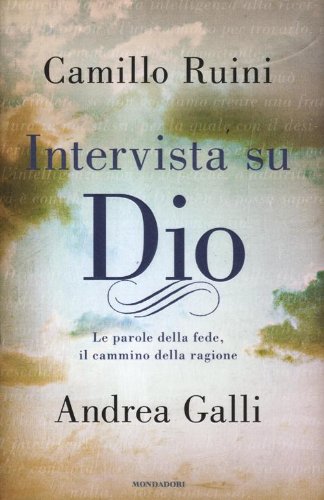 Intervista su Dio. Le parole della fede, il cammino della ragione Intervista su Dio. Le parole della fede, il cammino della ragione